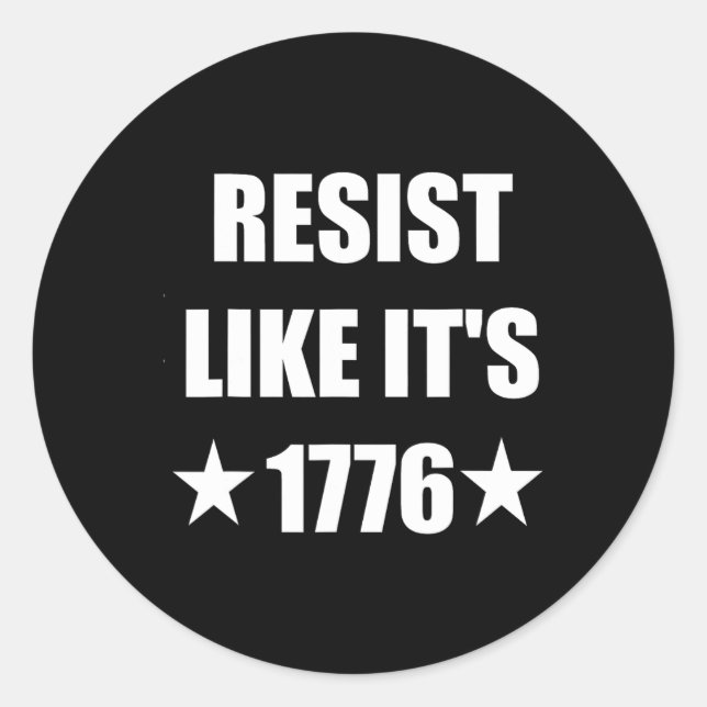 Resist Like Its 1776  Classic Round Sticker (Front)