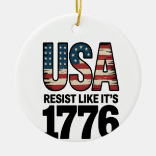 Resist Like It's 1776 Patriotic Soldiers USA Ceramic Ornament