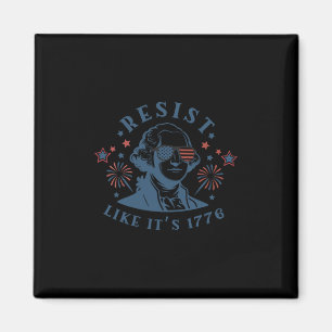 Resist Like It's 1776 Rejecting Kings 4th Of July  Magnet