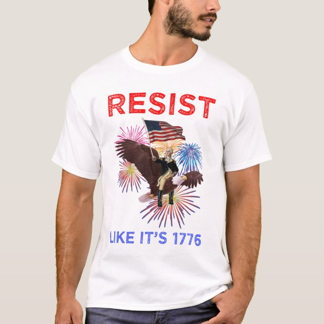 Resist Like It's 1776 T-Shirt (Front)