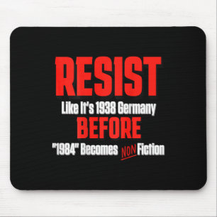 Resist Like It's 1938 Before Orwell 1984 Is Non Fi Mouse Pad