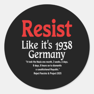 Resist Like It's 1938 Germany 18  Classic Round Sticker
