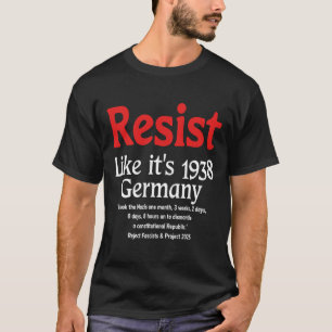 Resist Like It's 1938 Germany 18 T-Shirt