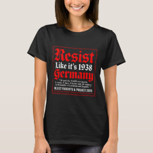 Resist Like Its 1938 Germany _1 T-Shirt