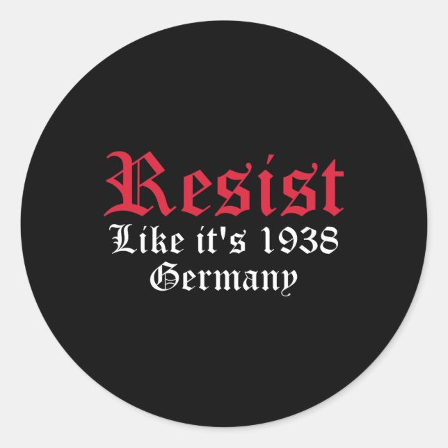 Resist Like It's 1938 Germany 5  Classic Round Sticker (Front)