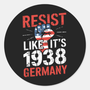 Resist Like It's 1938 Germany Activist Reject Anti Classic Round Sticker