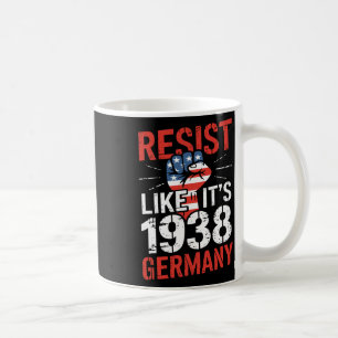 Resist Like It's 1938 Germany Activist Reject Anti Coffee Mug