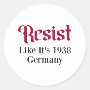 Resist Like Its 1938 Germany Classic Round Sticker
