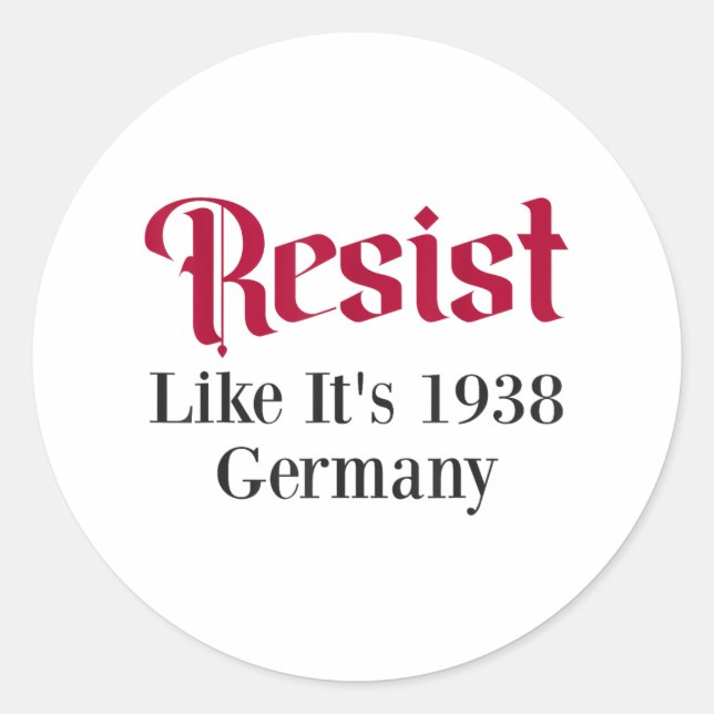 Resist Like Its 1938 Germany  Classic Round Sticker (Front)