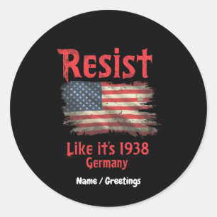  Resist Like It's 1938 Germany Cool Political  Classic Round Sticker