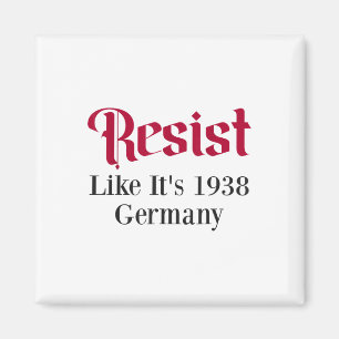 Resist Like Its 1938 Germany Magnet