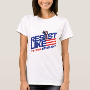 Resist Like It's 1938 Germany Reject Fascism Proje T-Shirt