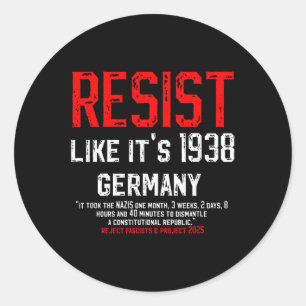 Resist Like Its 1938 Germany Reject Fascism Projec Classic Round Sticker