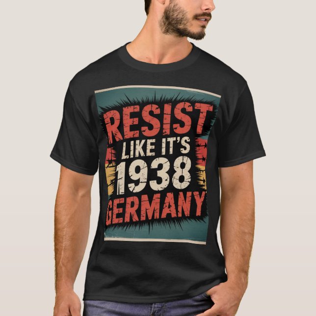 Résist Like It's 1938 Germany  T-Shirt (Front)