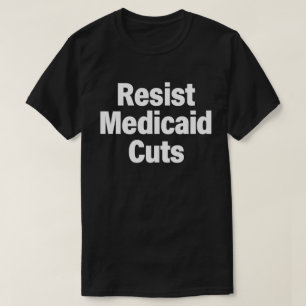 Resist Medicaid Cuts Protest Shirt   Healthcare Ju