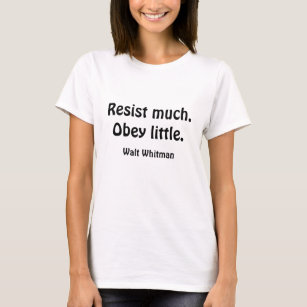 Resist much. Obey little. T-Shirt