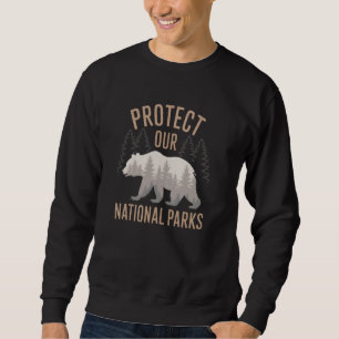 Resist National Parks Save Our Parks Bear Nature A Sweatshirt
