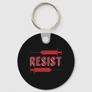 Resist No Vaccine Anti Vax Anti Vaccine Mandate No Key Ring