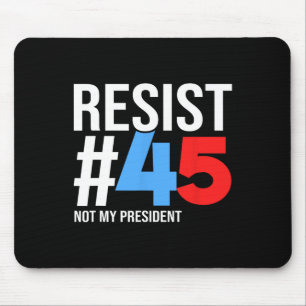 Resist Not My President 86 45 Anti Trump Political Mouse Pad