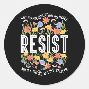 Resist Not My President Floral Anti-trump Classic Round Sticker