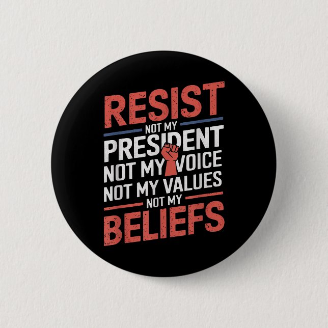 Resist Not My President Not My Voice Not My Values 6 Cm Round Badge (Front)