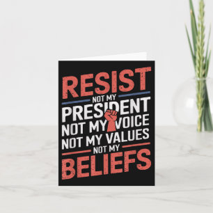 Resist Not My President Not My Voice Not My Values Card
