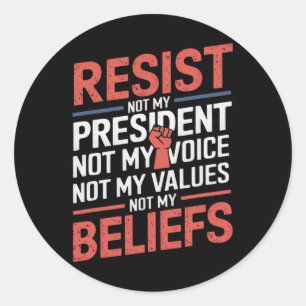 Resist Not My President Not My Voice Not My Values Classic Round Sticker