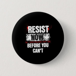 Resist Now Before You Can't Stand Speak Impeach An 6 Cm Round Badge