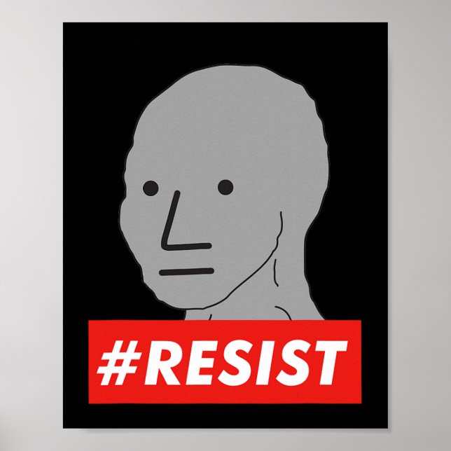 Resist Npc Non Playable Character Sjw Wojak Meme  Poster (Front)