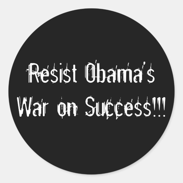 Resist Obama'sWar on Success!!! Classic Round Sticker (Front)