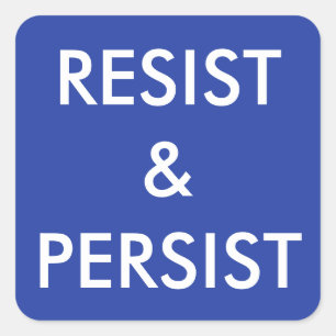 Resist & Persist—bold white text on blue Square Sticker