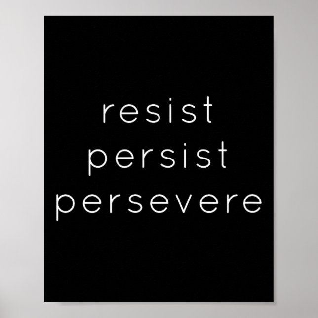 Resist Persist Persevere - Motivational T Shirt Fo Poster (Front)