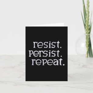 Resist. Persist. Repeat. Card