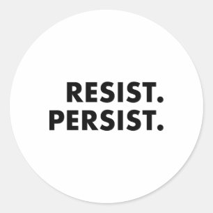 Resist. Persist. #resist #shepersisted Classic Round Sticker