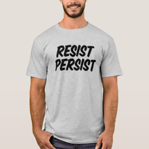 Resist. Persist. T-Shirt