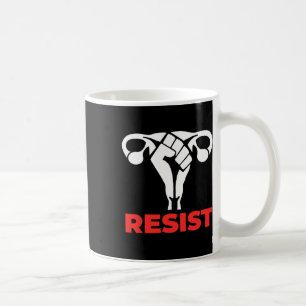 Resist Pro-choice Woman's Rights Uterus  Coffee Mug