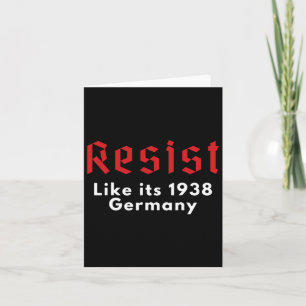 Resist Quote Resist Like It's 1938 Germany Funny  Card