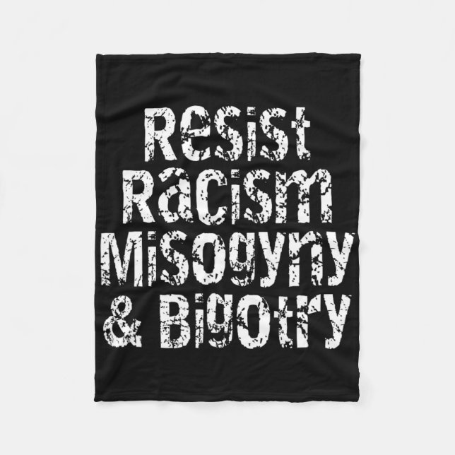 Resist Racism Misogyny And Bigotry Anti-racist  Fleece Blanket (Front)