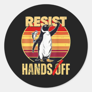 Resist Resistance Penguin Hands Off Protest  Classic Round Sticker