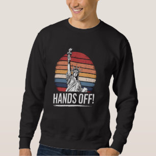 Resist Resistance Statue of Liberty Hands Off Prot Sweatshirt