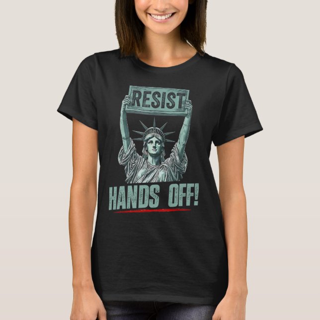 Resist Resistance Statue Of Liberty Hands Off Prot T-Shirt (Front)