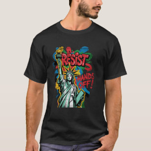 Resist Resistance Statue of Liberty Hands Off Prot T-Shirt