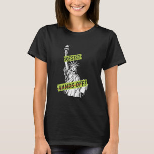 Resist Resistance Statue of Liberty Hands Off Prot T-Shirt