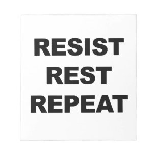 Resist, Rest, Repeat Notepad