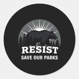 Resist Save Our Parks Alt Us National Parks Bear N Classic Round Sticker