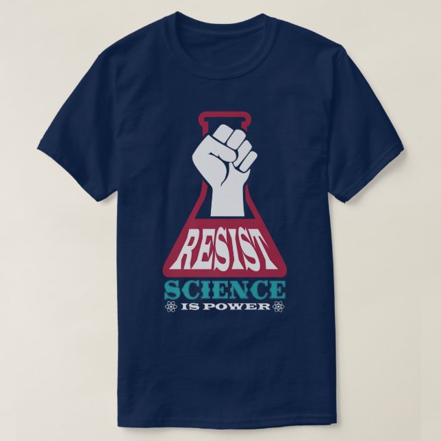 Resist Science Is Power Future Scientist Chemistry T-Shirt (Design Front)