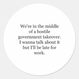 Resist Shirt We're In The Middle Hostile Governmen Classic Round Sticker