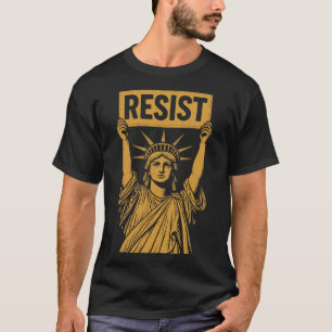 Resist Statue Of Liberty Rebel Protest Against Hig T-Shirt