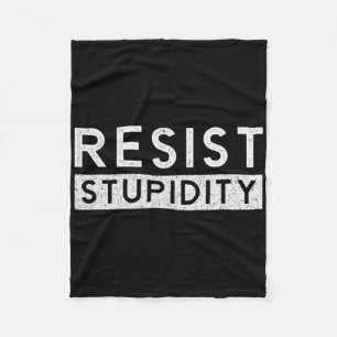 Resist Stupidity Stop Hatred Racism Cancel Culture Fleece Blanket