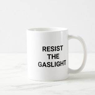 Resist The Gaslight  Coffee Mug